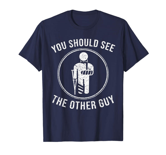 Cool You Should See The Other Guy Funny Broken Arm Joke Gift T-Shirt