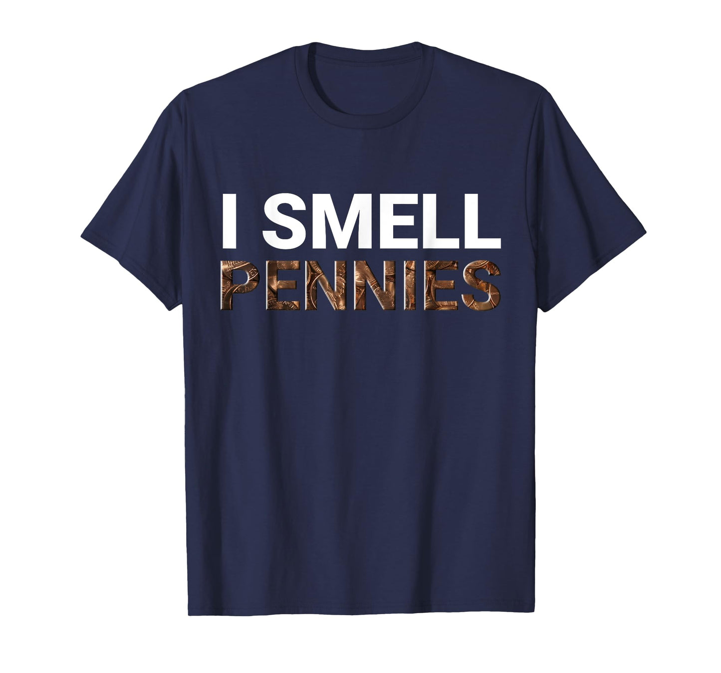 I Smell Pennies Funny Dank Meme T-Shirt