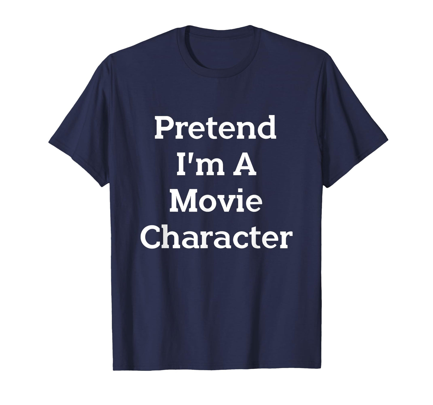 Pretend I'm A Movie Character Costume Funny Halloween Party T-Shirt