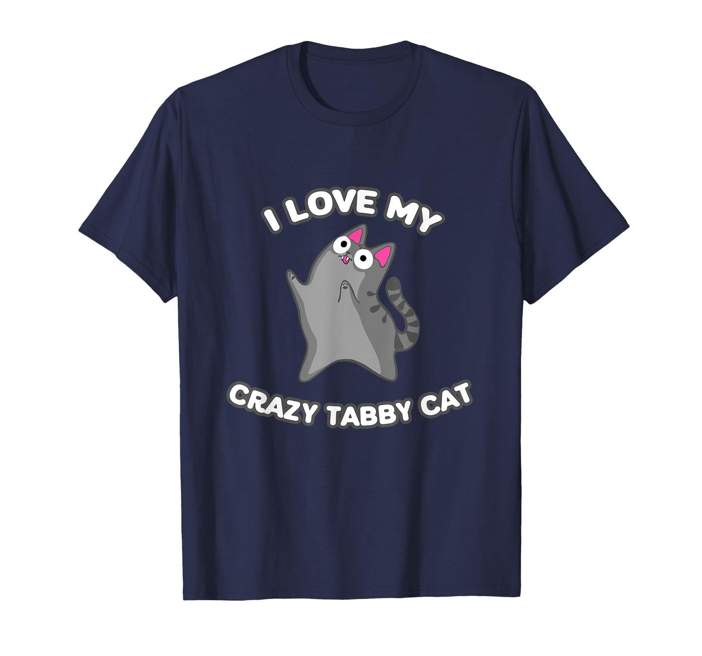 I Love My Crazy Gray Tabby Cat Grey Kitty With Zoomies Men Women Girls Kids T-Shirt