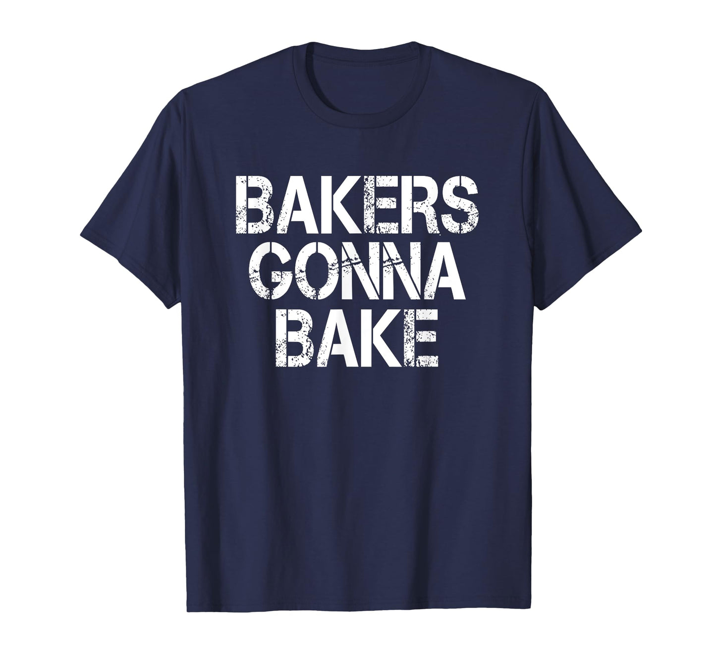 Bakers Gonna Bake Funny Baking T-Shirt T-Shirt