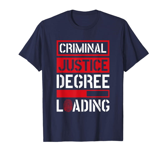 Criminal Justice Degree Loading, Criminal Justice Major T-Shirt