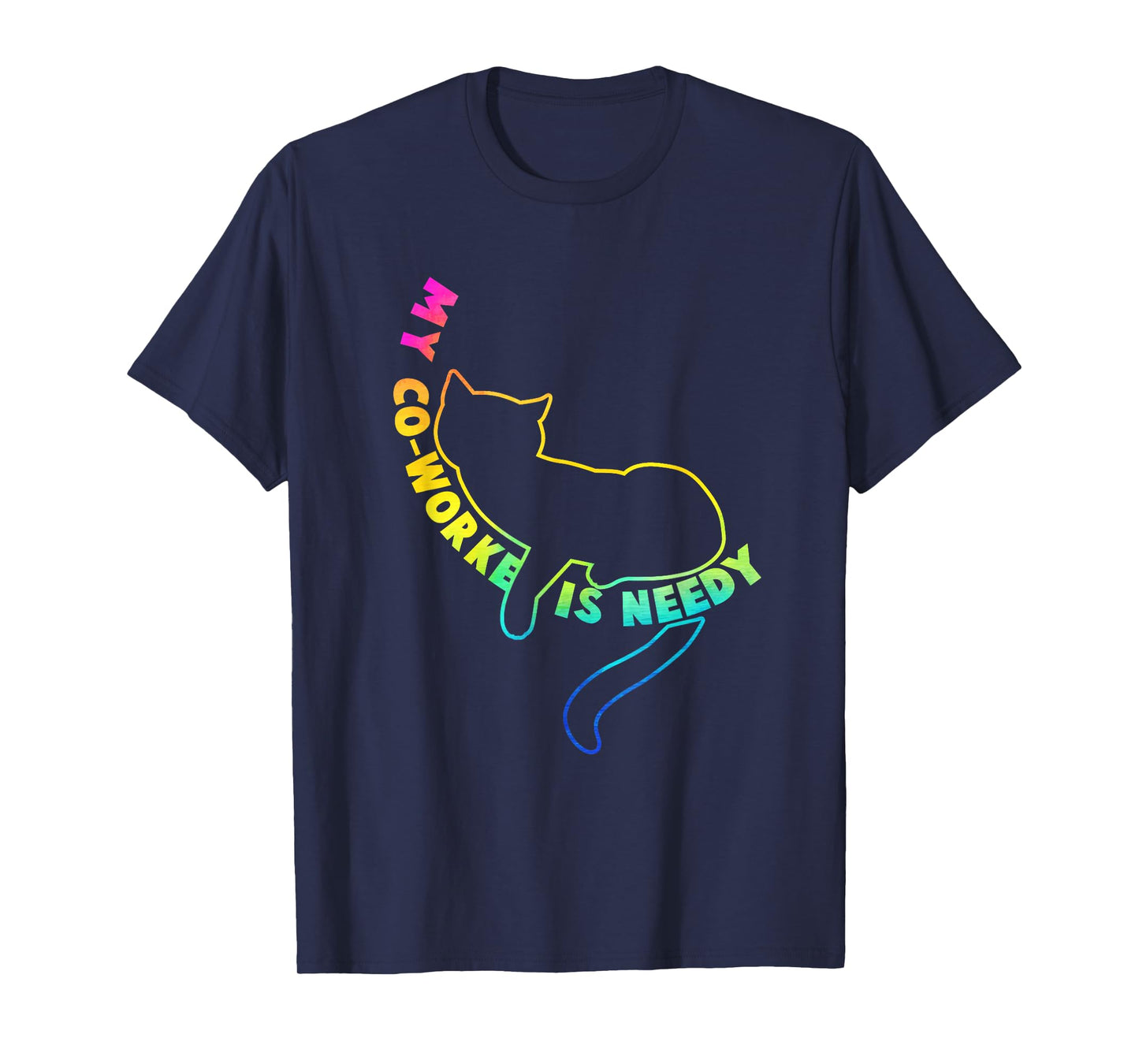 My Co-Worker is Needy Funny Work from Home Cat Rainbow T-Shirt for Men Women