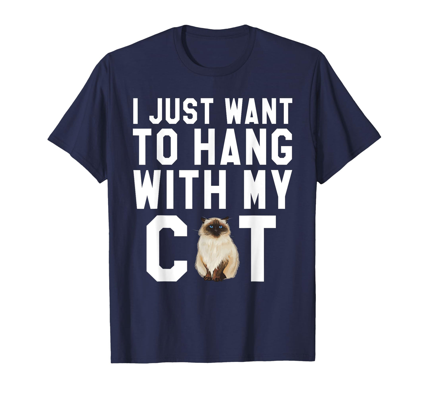 I Just Want To Hang With My Himalayan Cat T-Shirt for Men Women