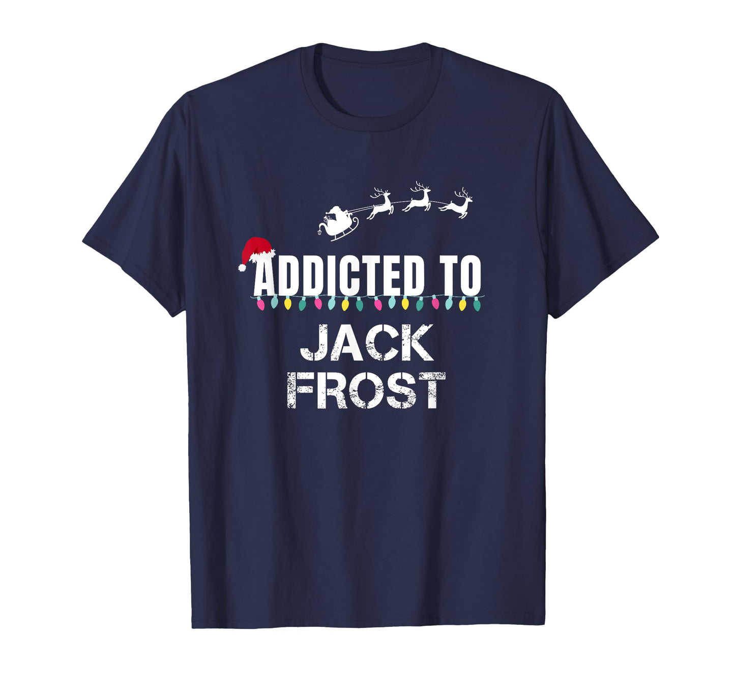 Funny I'm Addicted To Christmas Jack Frost Santa Elves T-Shirt