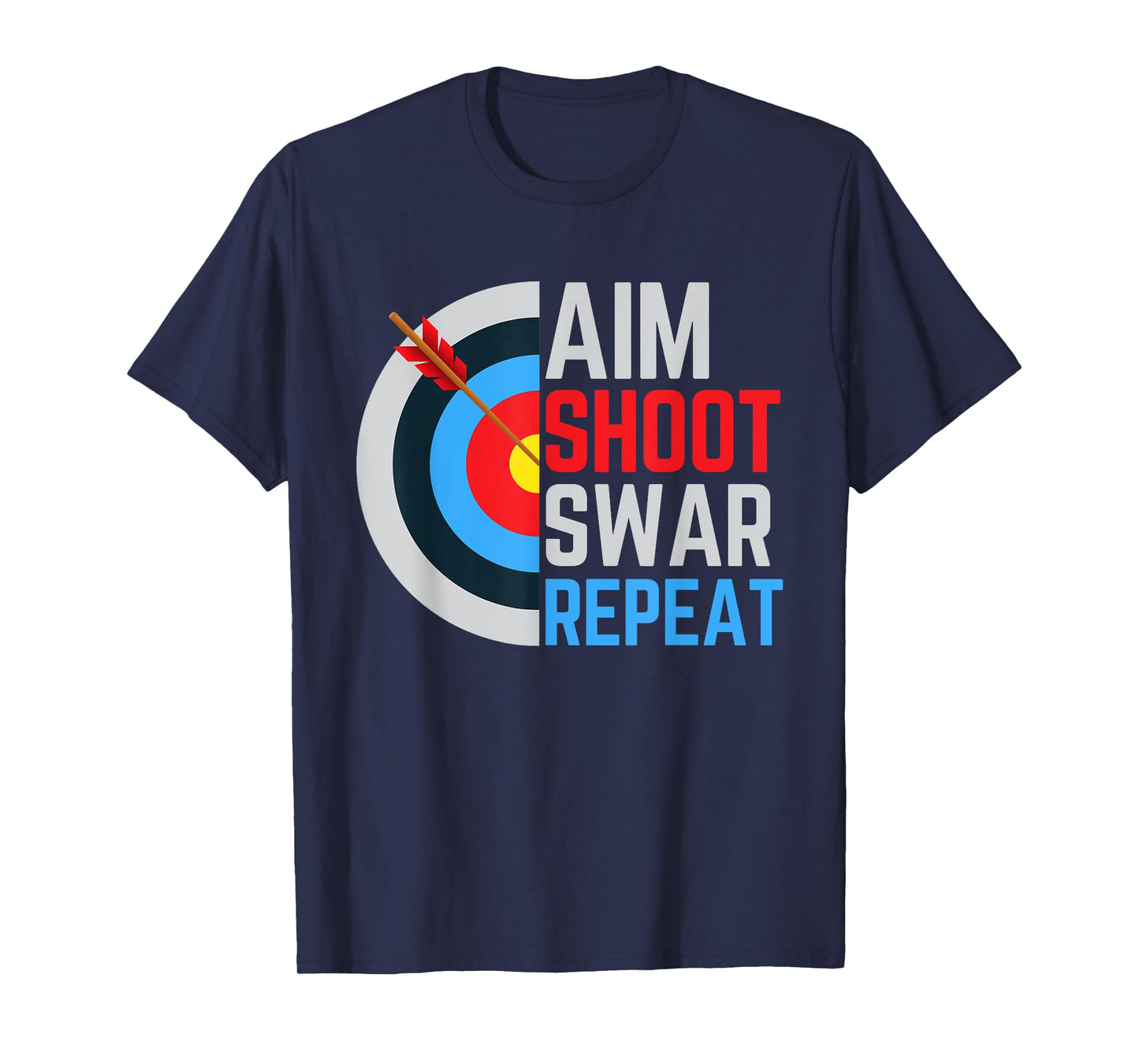 Aim Shoot Swear Repeat Archery Archer T-Shirt