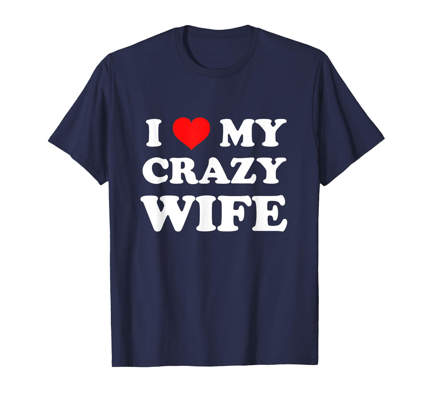 I Love My Crazy Wife T-Shirt
