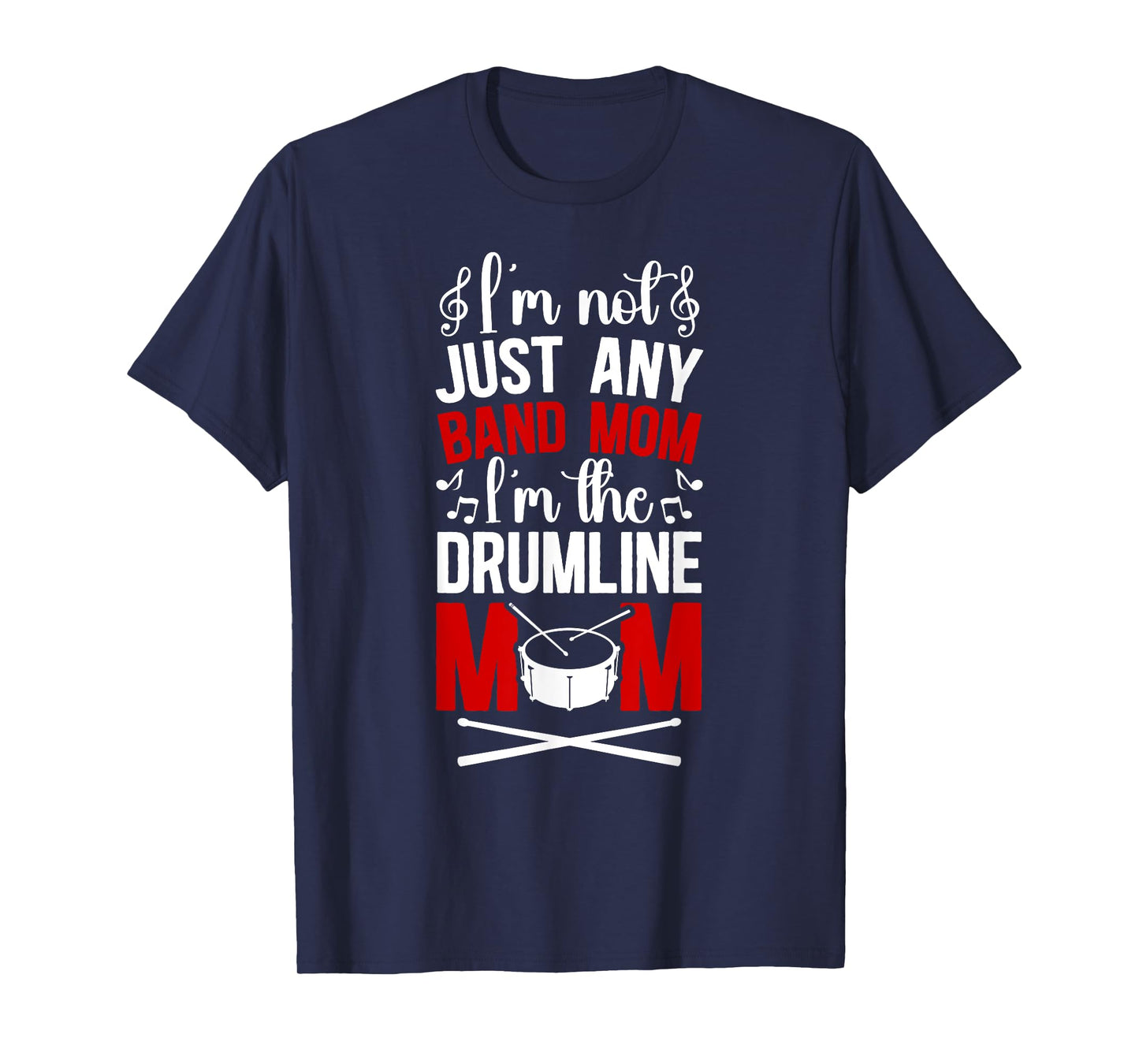 I'm The Drumline Mom Drumline Mama Drumline Mother T-Shirt