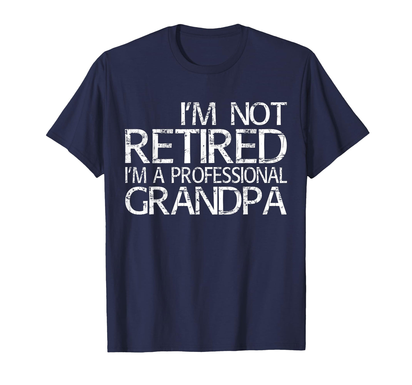 I'm Not Retired I'm A Professional Grandpa Shirt Fathers Day T-Shirt