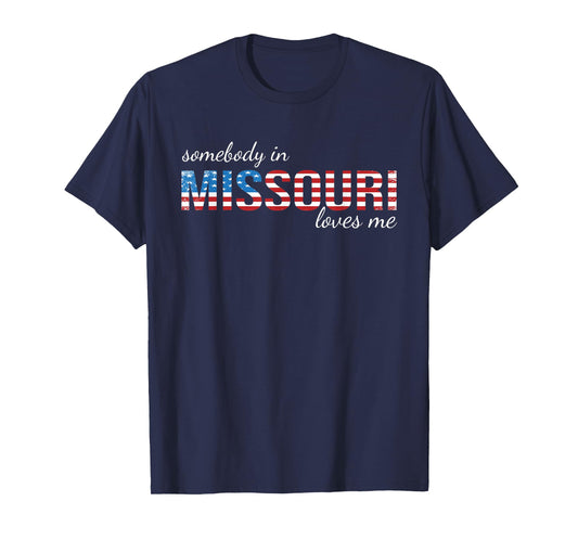 Somebody In Missouri Loves Me US Flag Someone in MO Souvenir T-Shirt