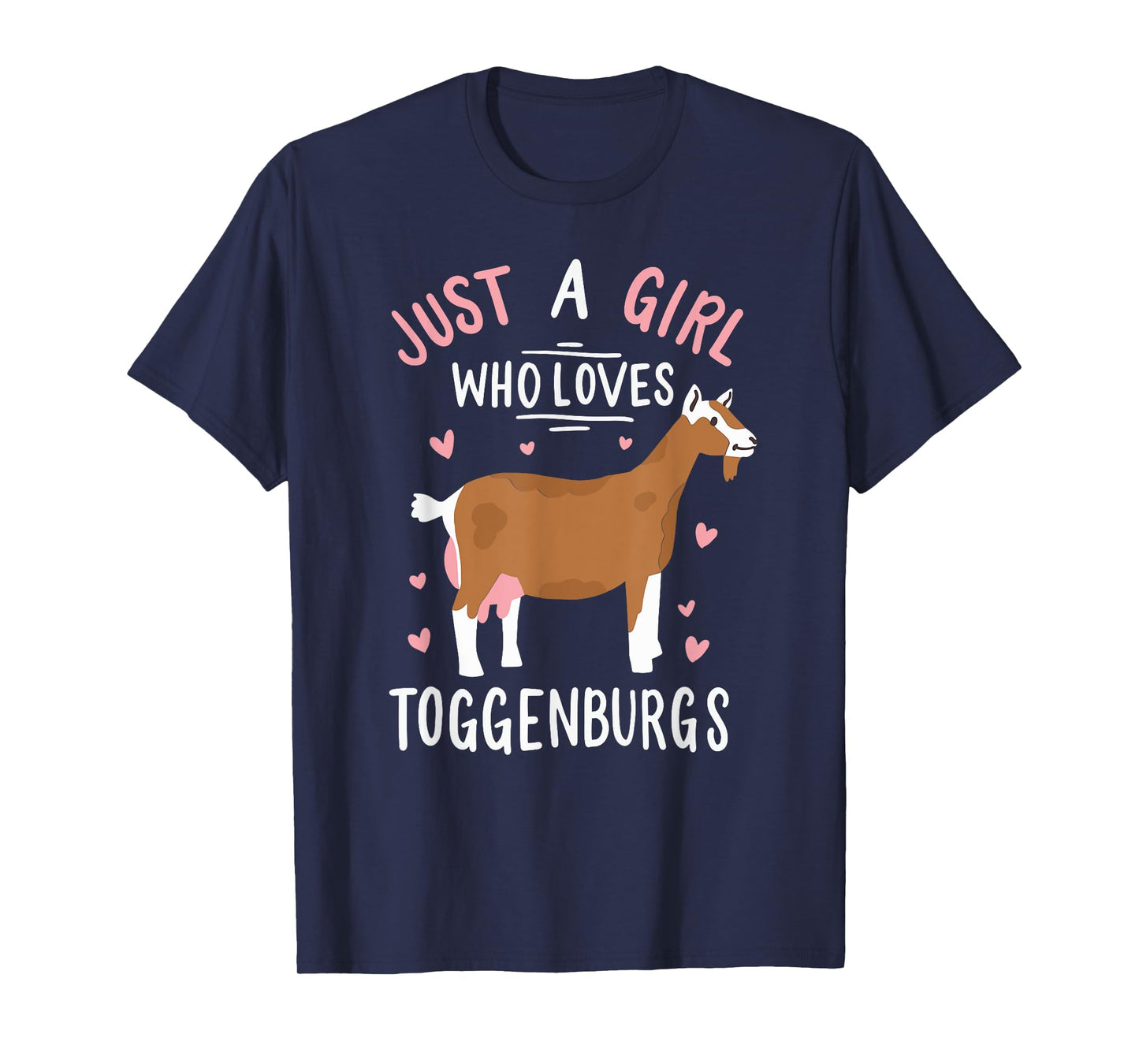 Just A Girl Who Loves Toggenburgs Funny Goat Farmer Wife T-Shirt