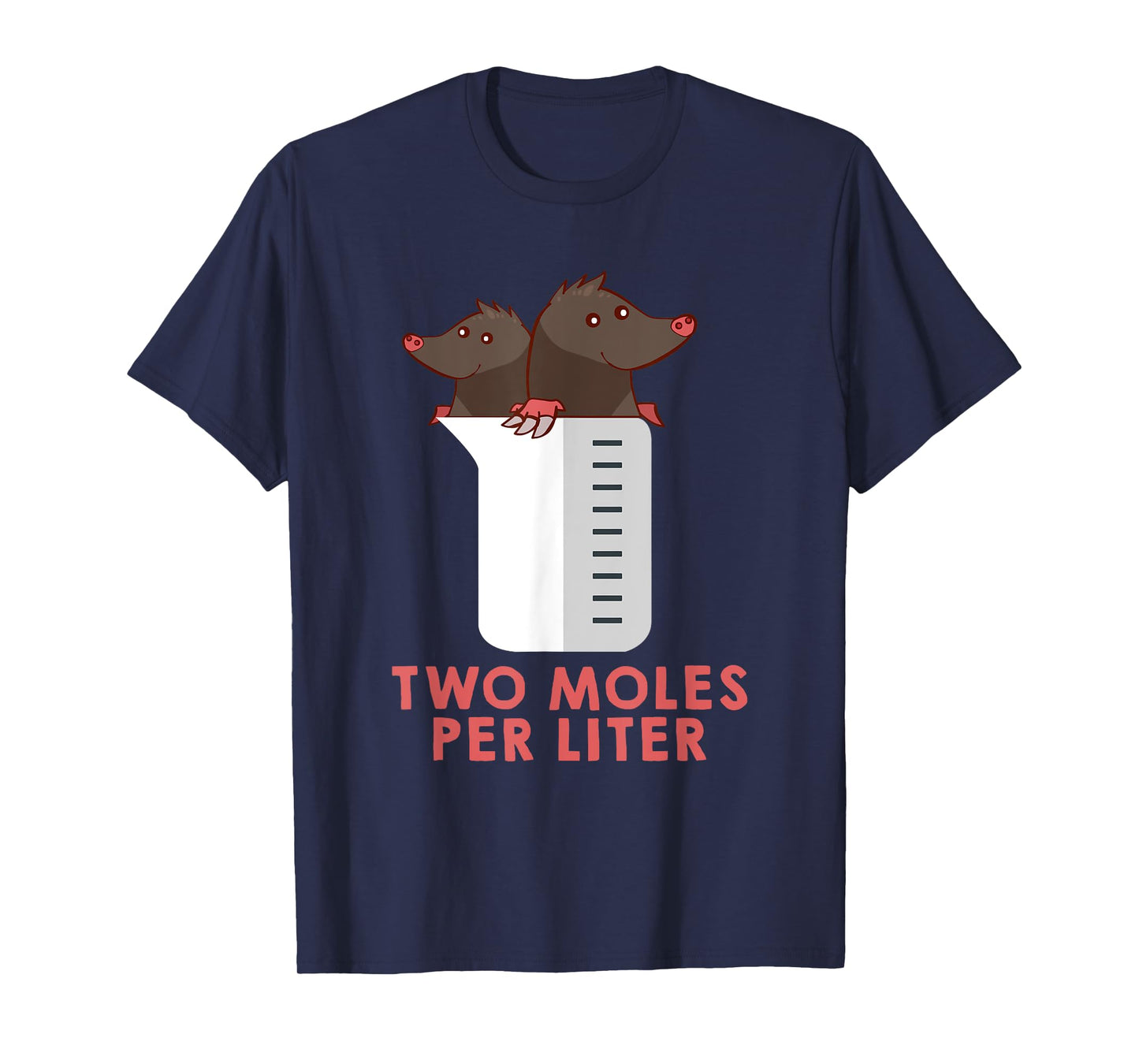 Two Moles Per Liter Shirt - Funny Chemistry Science Tee T-Shirt