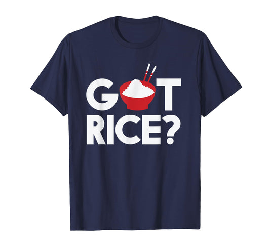 Cool Got Rice Asian Food Vegan Rice Lover gift T-Shirt
