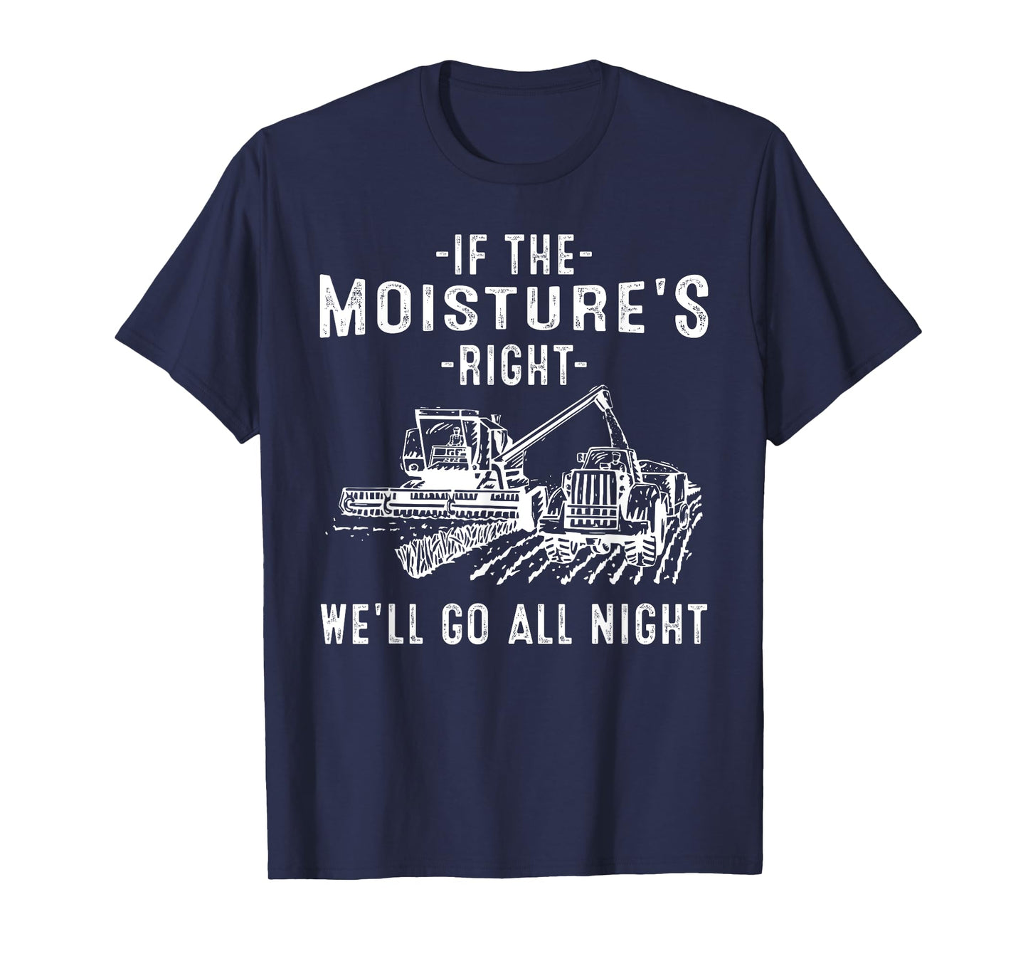 Cool If The Moisture's Right Farmer Gift Funny Farm Men T-Shirt