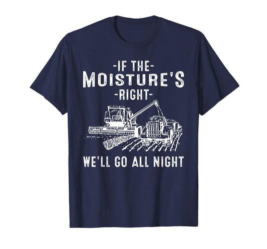 Cool If The Moisture's Right Farmer Gift Funny Farm Men T-Shirt