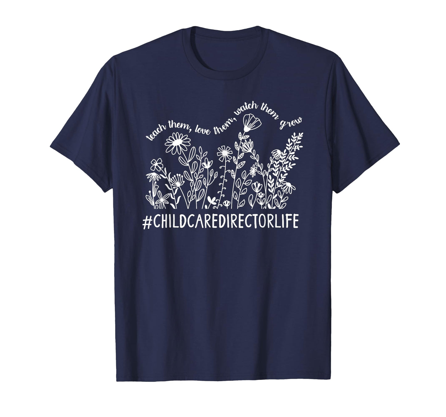 Childcare Director Life Child Care Director Flowers T-Shirt