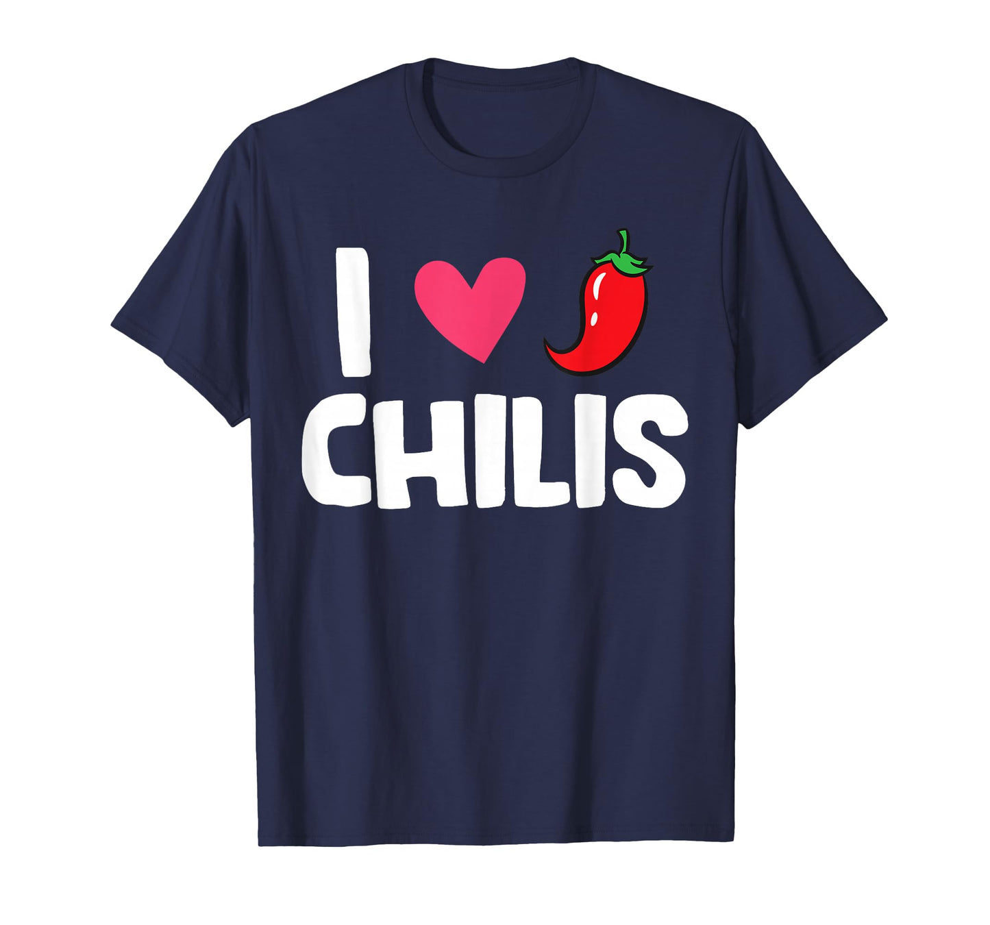 Chili Pepper Hot And Spicy Food Lover I Love Chilis T-Shirt