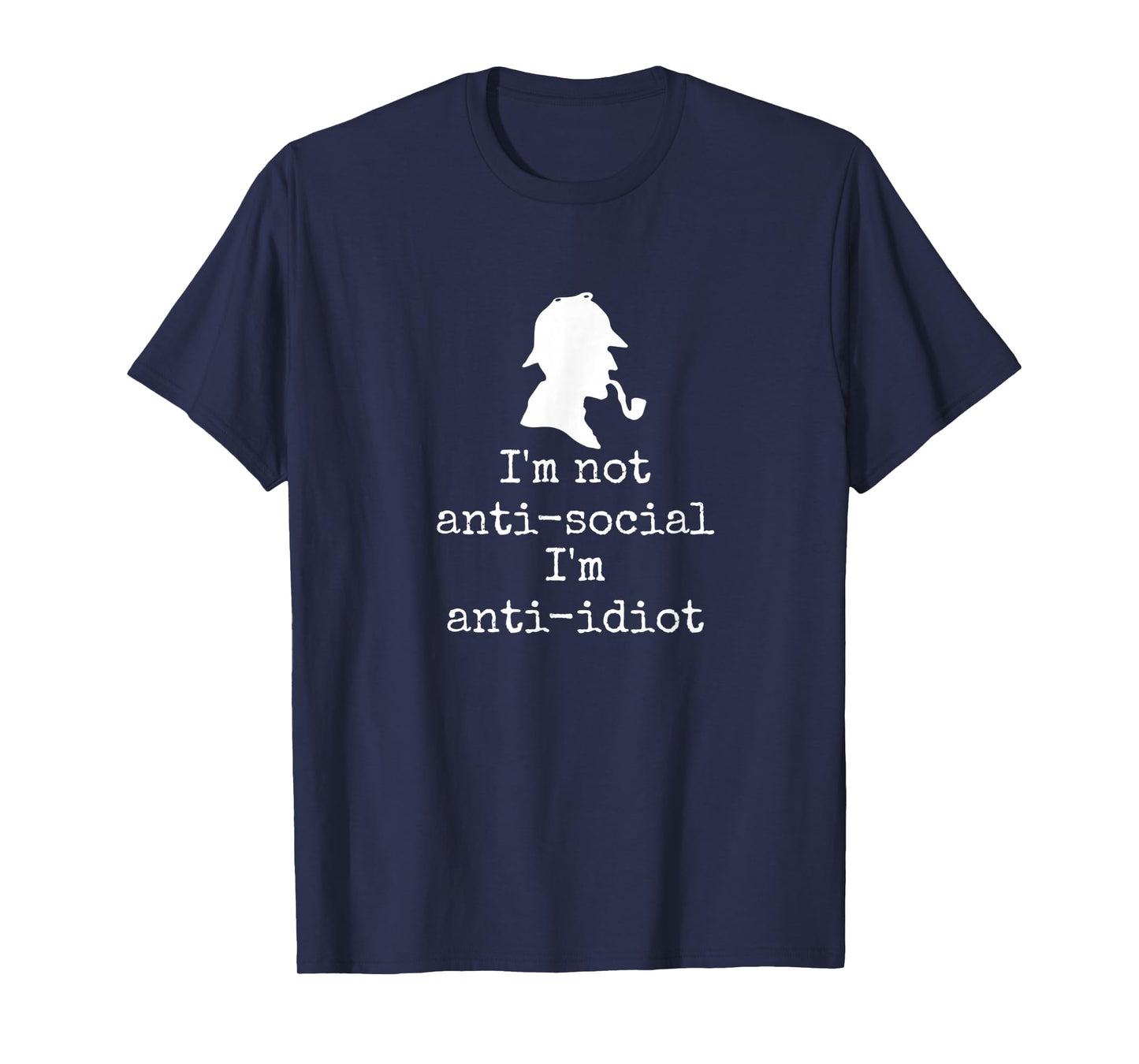 Anti idiot - Witty Sherlock Holmes quote book lover reader T-Shirt