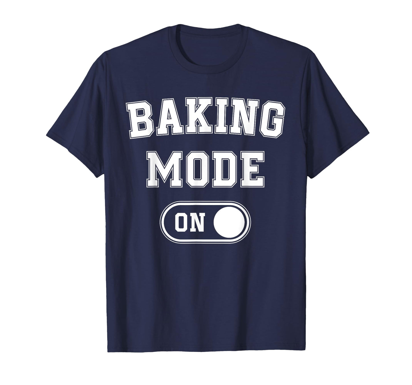 Baking Mode On Funny Baker Gift Chef Cooking Lover Mama Nana T-Shirt