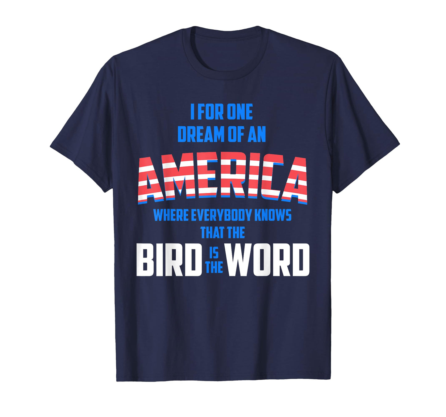 America where everybody knows the Bird is the Word T-shirt T-Shirt