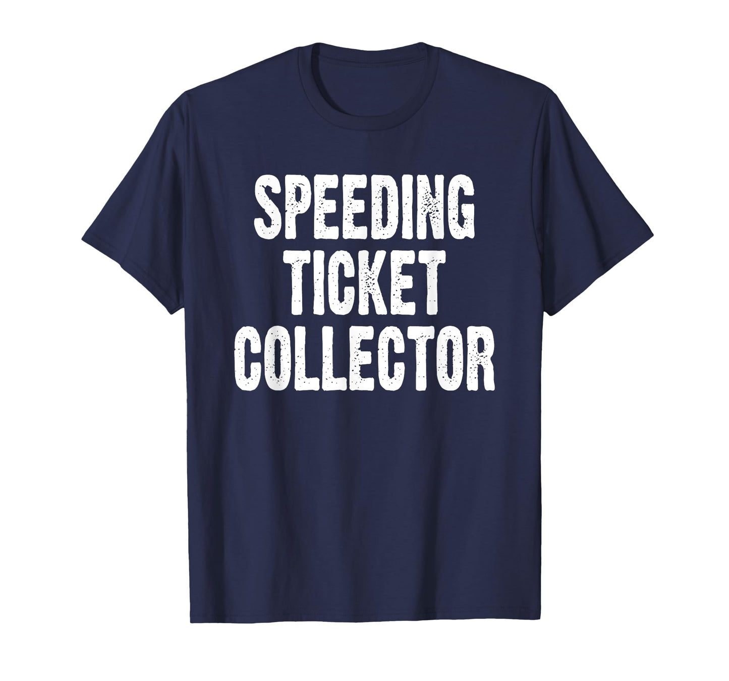 Speed Ticket Collector Funny Car Enthusiast Mechanic Joke T-Shirt