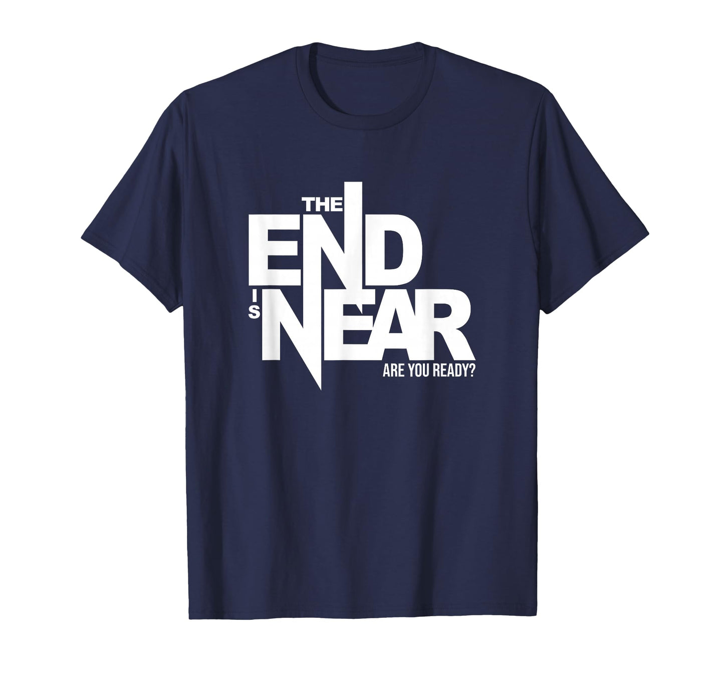 "The End Is Near - Are You Ready?" Prepper T-Shirt T-Shirt