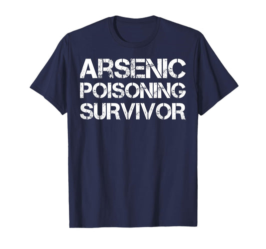 Arsenic Poisoning Survivor T-Shirt