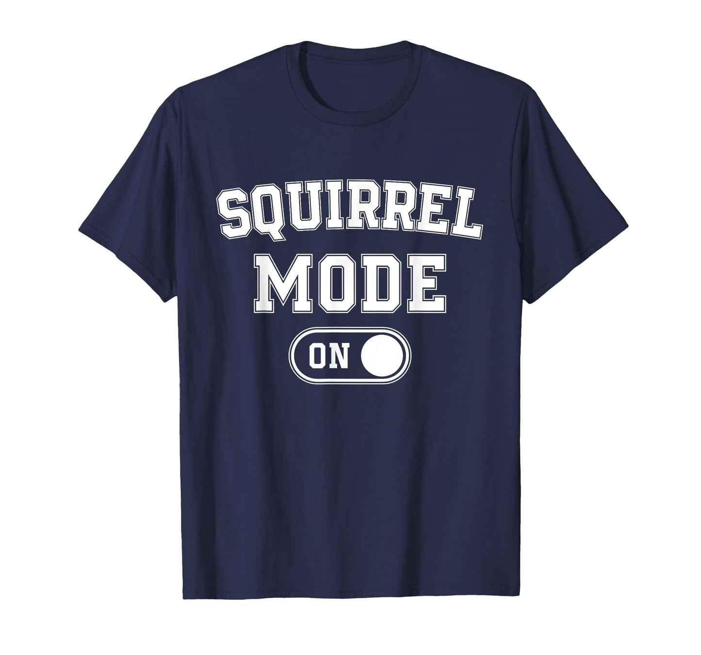 Squirrel Mode On Costume Funny Nut Gatherer Gift Animal T-Shirt