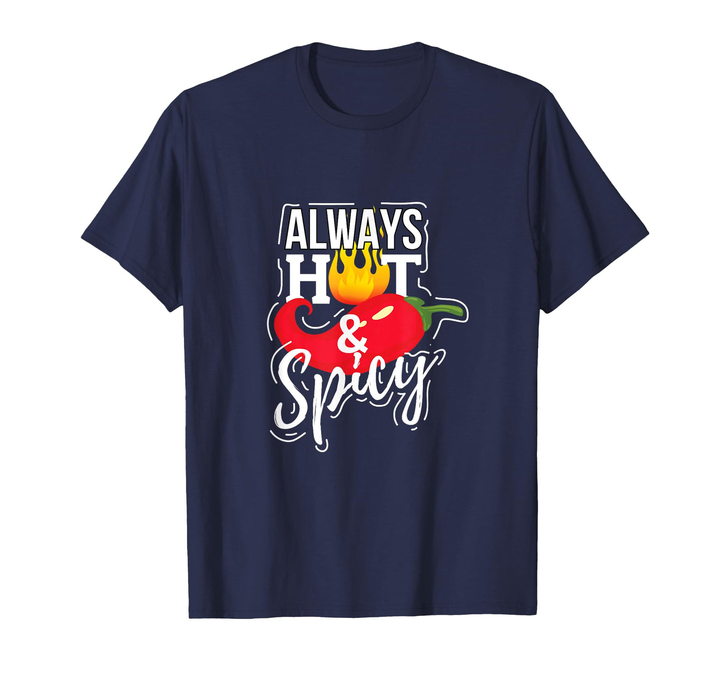 Always Hot & Spicy Chili Pepper Funny Gift T-Shirt