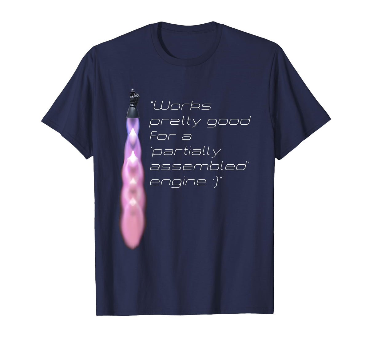 Works Pretty Good For A Partially Assembled Engine T-Shirt