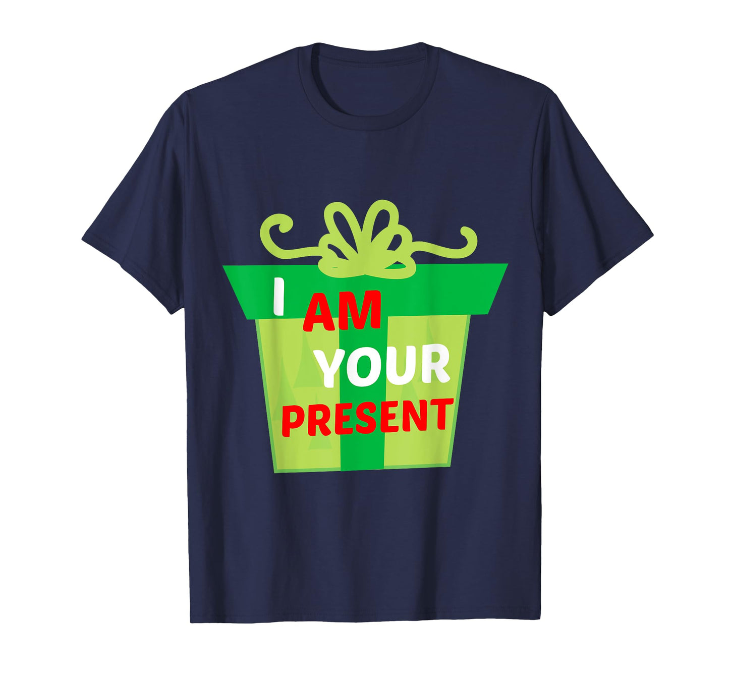I Am Your Present Gift Shirt T-Shirt