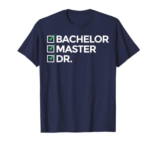 Cool Doctorate For Men Women Bachelor Doctors Masters Degree T-Shirt