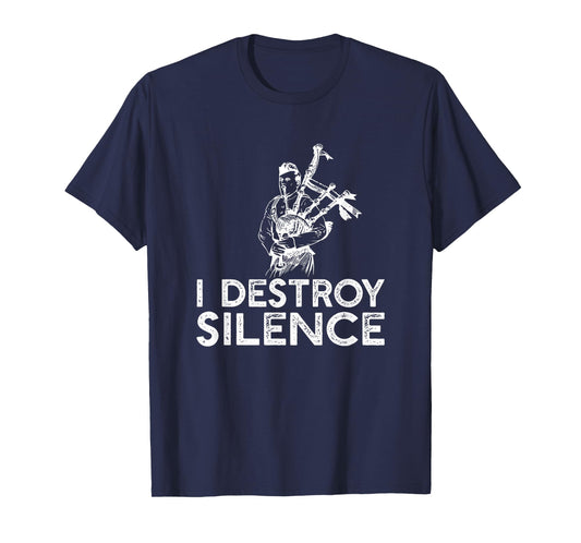 I Destroy Silence - Funny Bagpiper Musician T-shirt T-Shirt