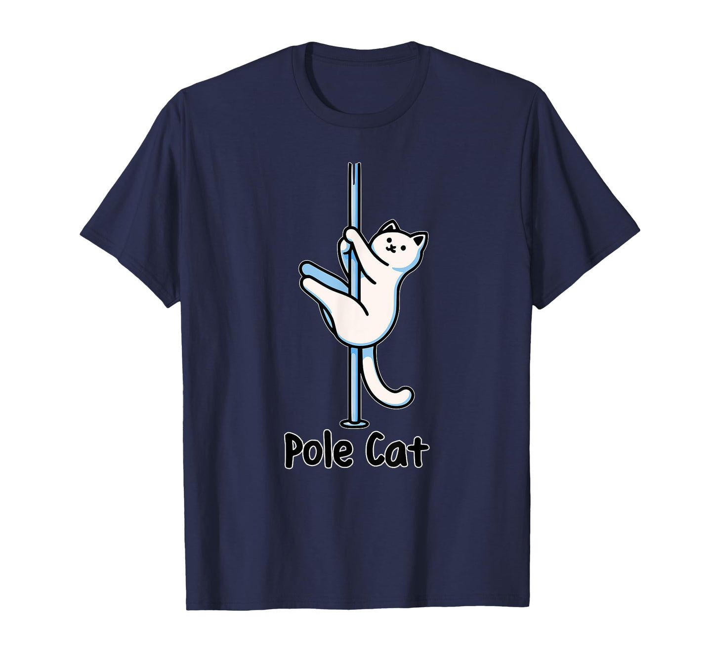 Funny Cat Lover Pole Dancing Polecat Wordplay Humor Cute Men Women T-Shirt