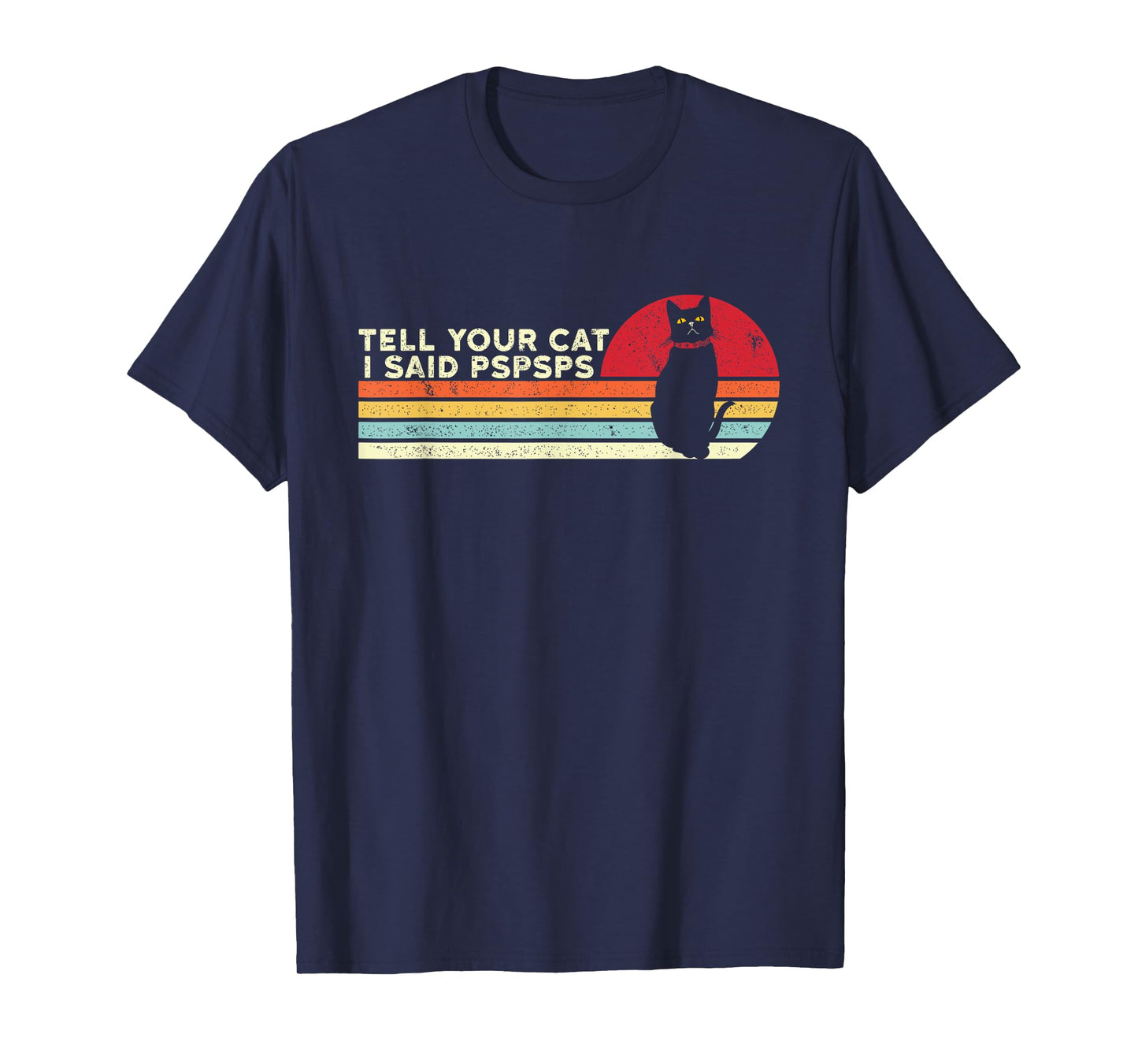 Tell Your Cat I Said pspsps Funny Cat Retro Vintage T-Shirt