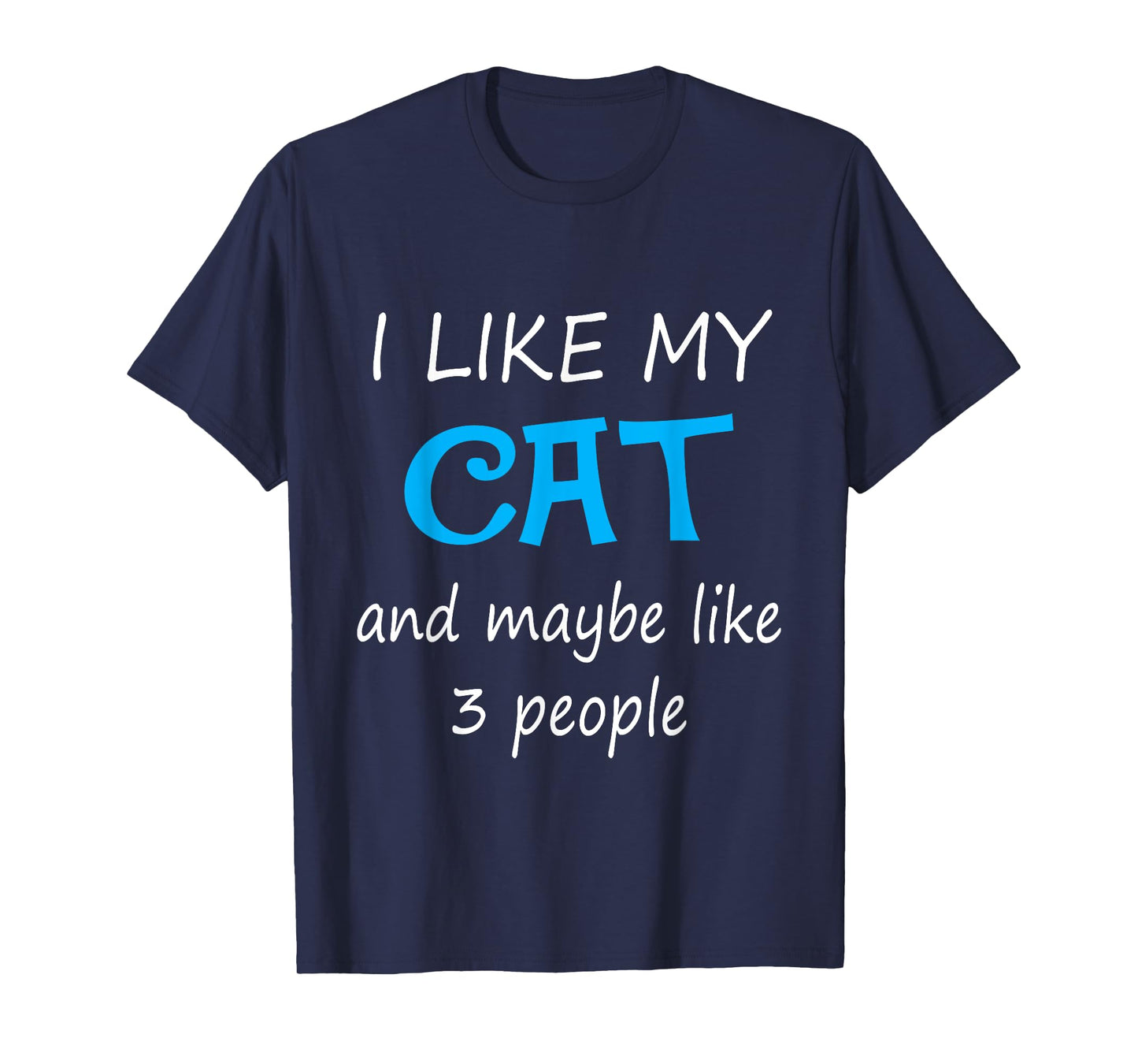 I Like My Cat And Maybe Like 3 People Tees T-Shirt for Men Women Girls Kids
