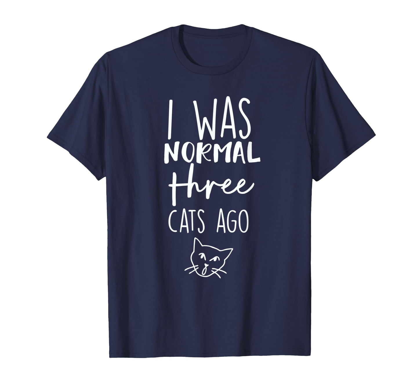 Cat I Was Normal 3 Cats Ago T-Shirt