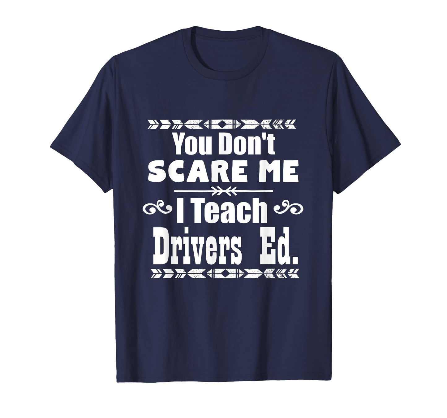 You Don't Scare Me I Teach Drivers Ed Teacher School Shirt T-Shirt for Men Women Girls Kids