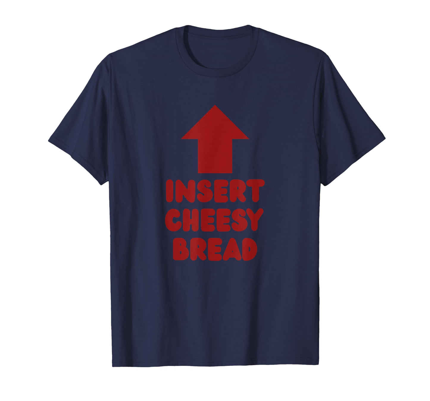 Insert Cheesy Bread Pointing Arrow to Mouth Foodie Lover T-Shirt