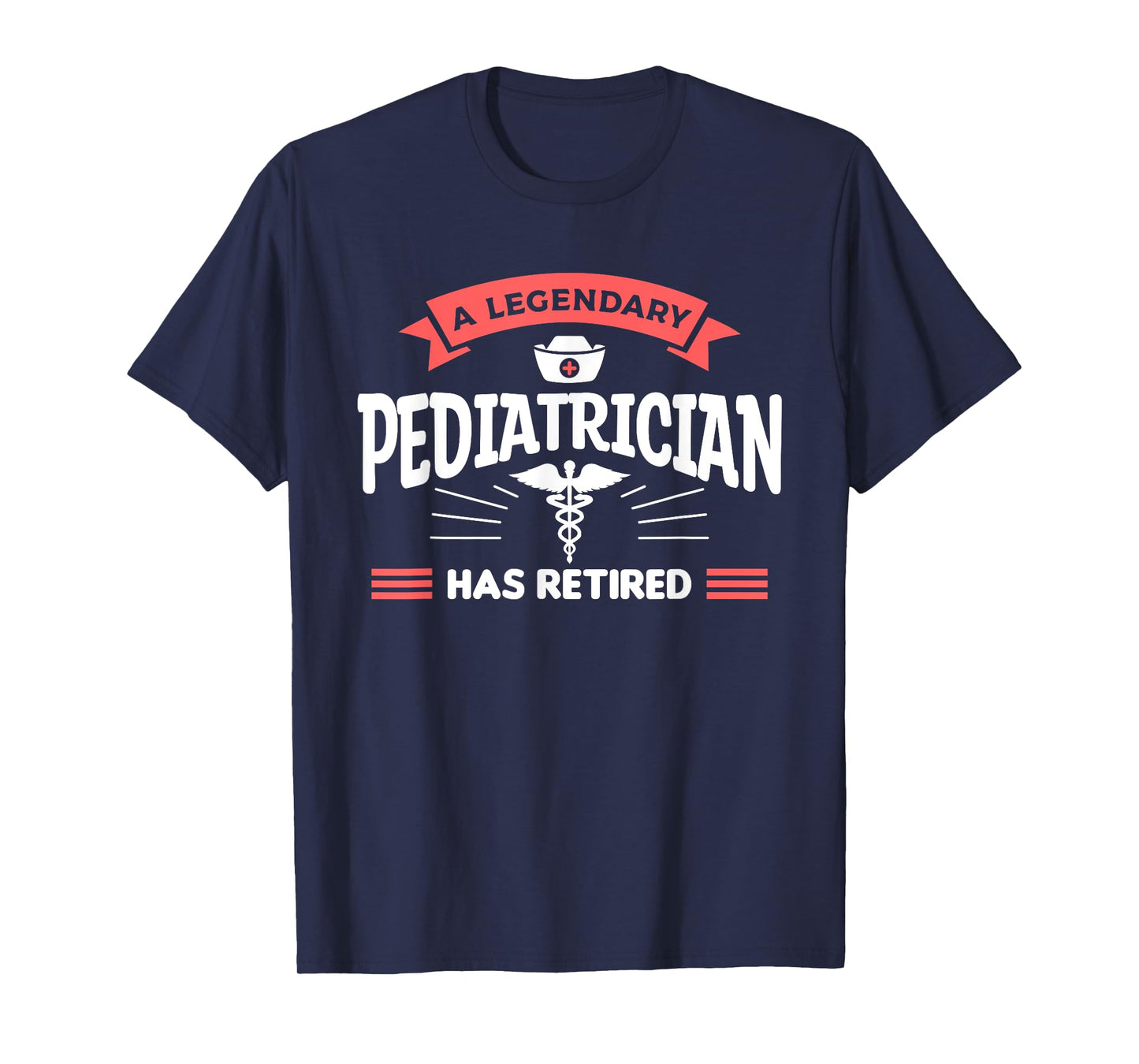 A Legendary Pediatrician Has Retired Pediatrics T-Shirt