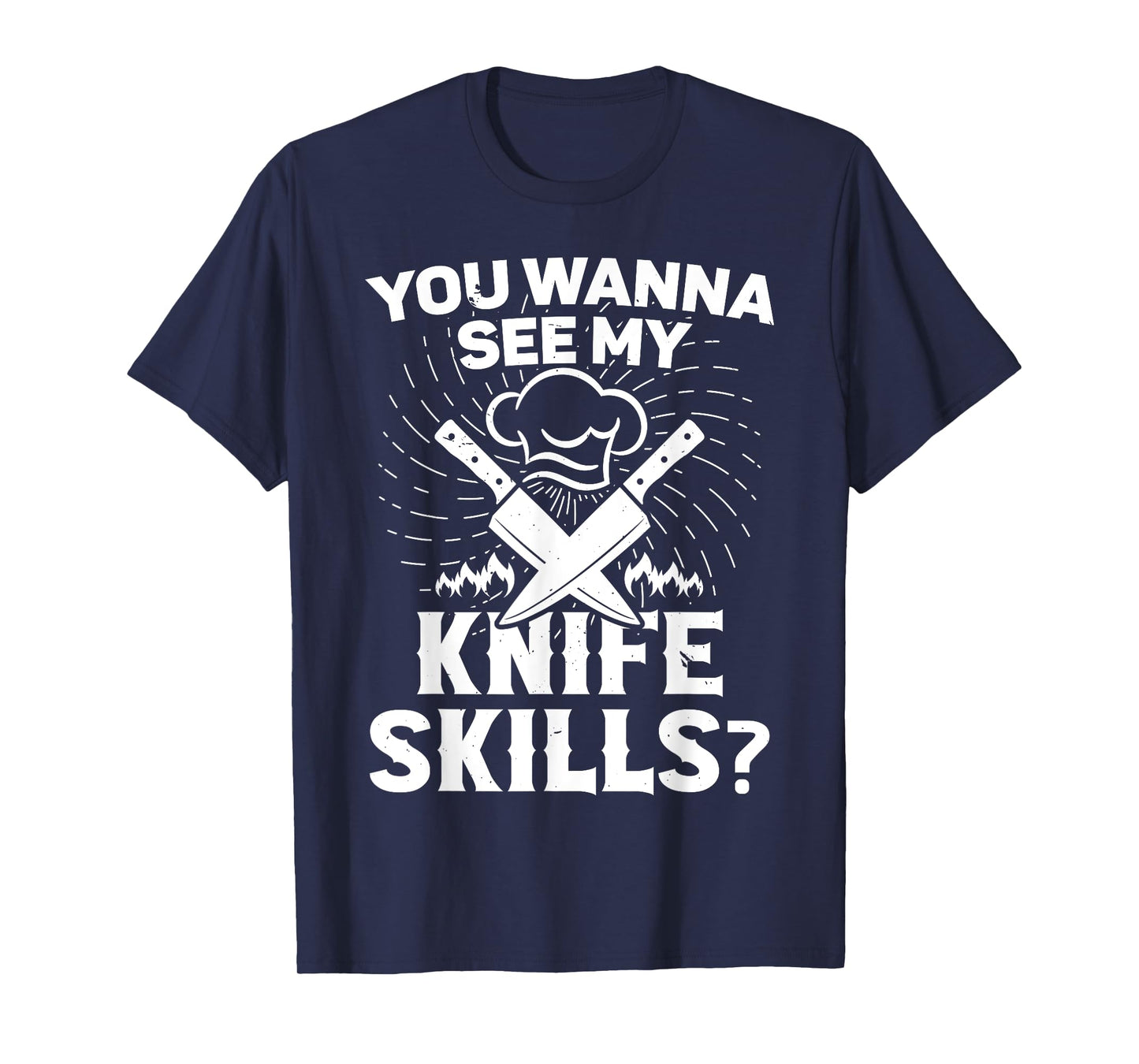 Cooking equipment for men wanna see my knife skills cook T-Shirt