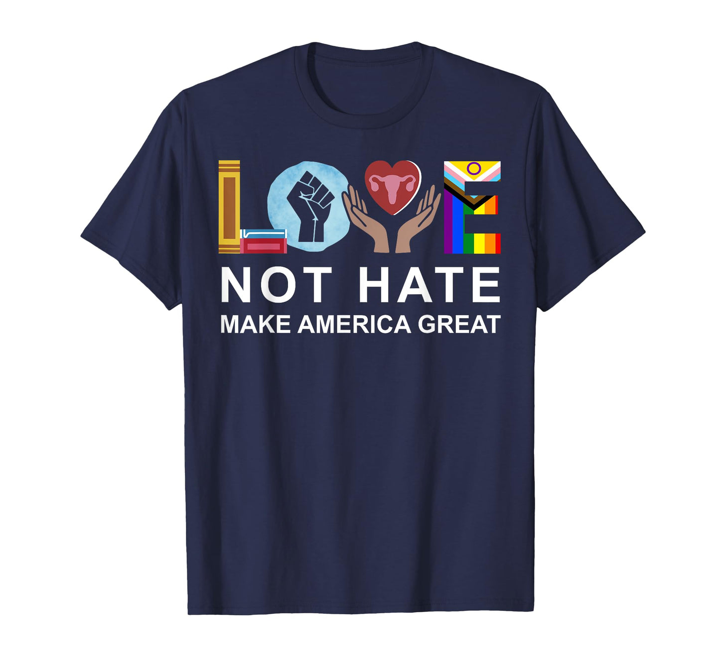 Love Not Hate Make America Great T-Shirt