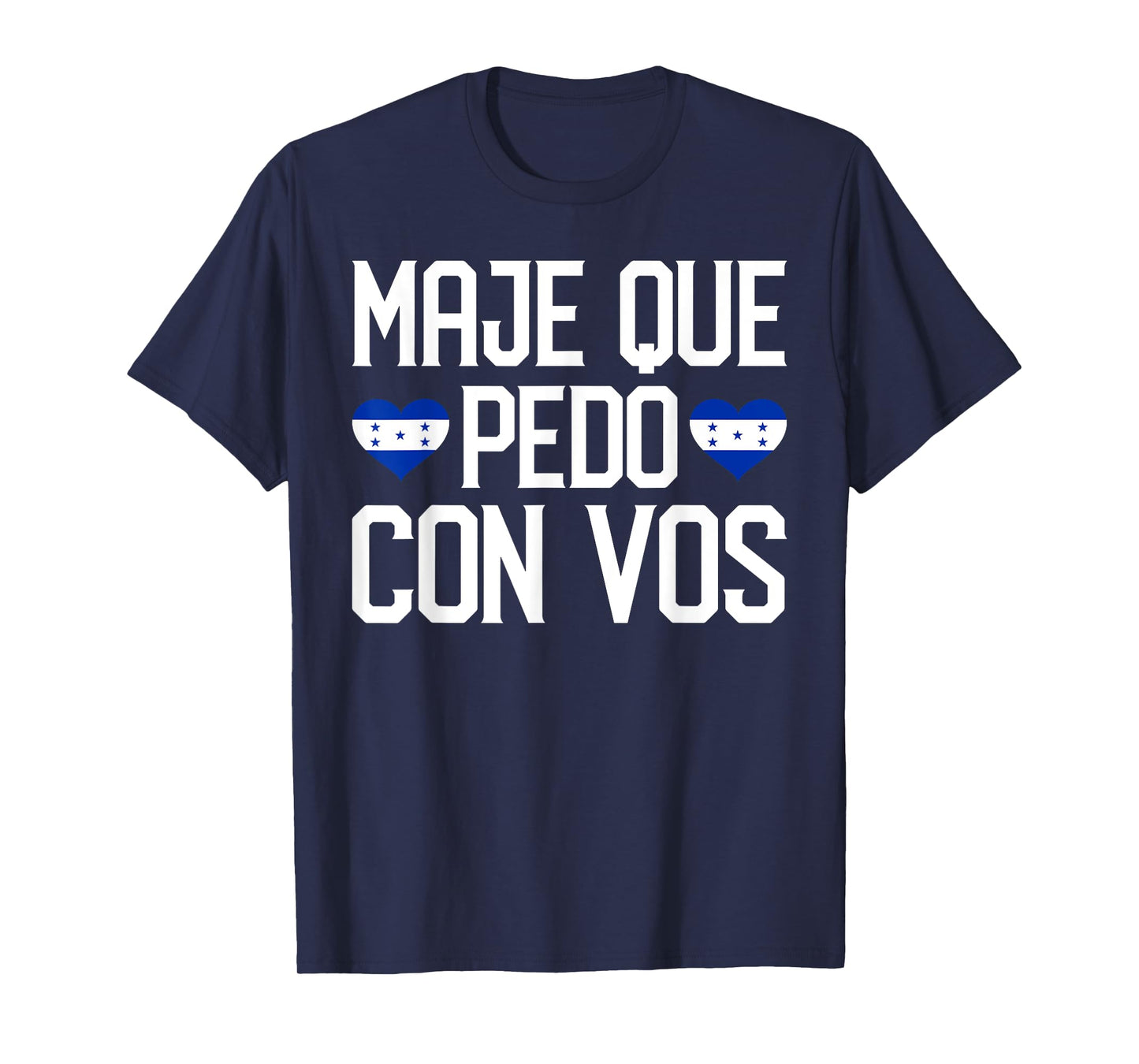 Honduras Flag Catracho Pride Maje Que Pedo Con Vos T-Shirt
