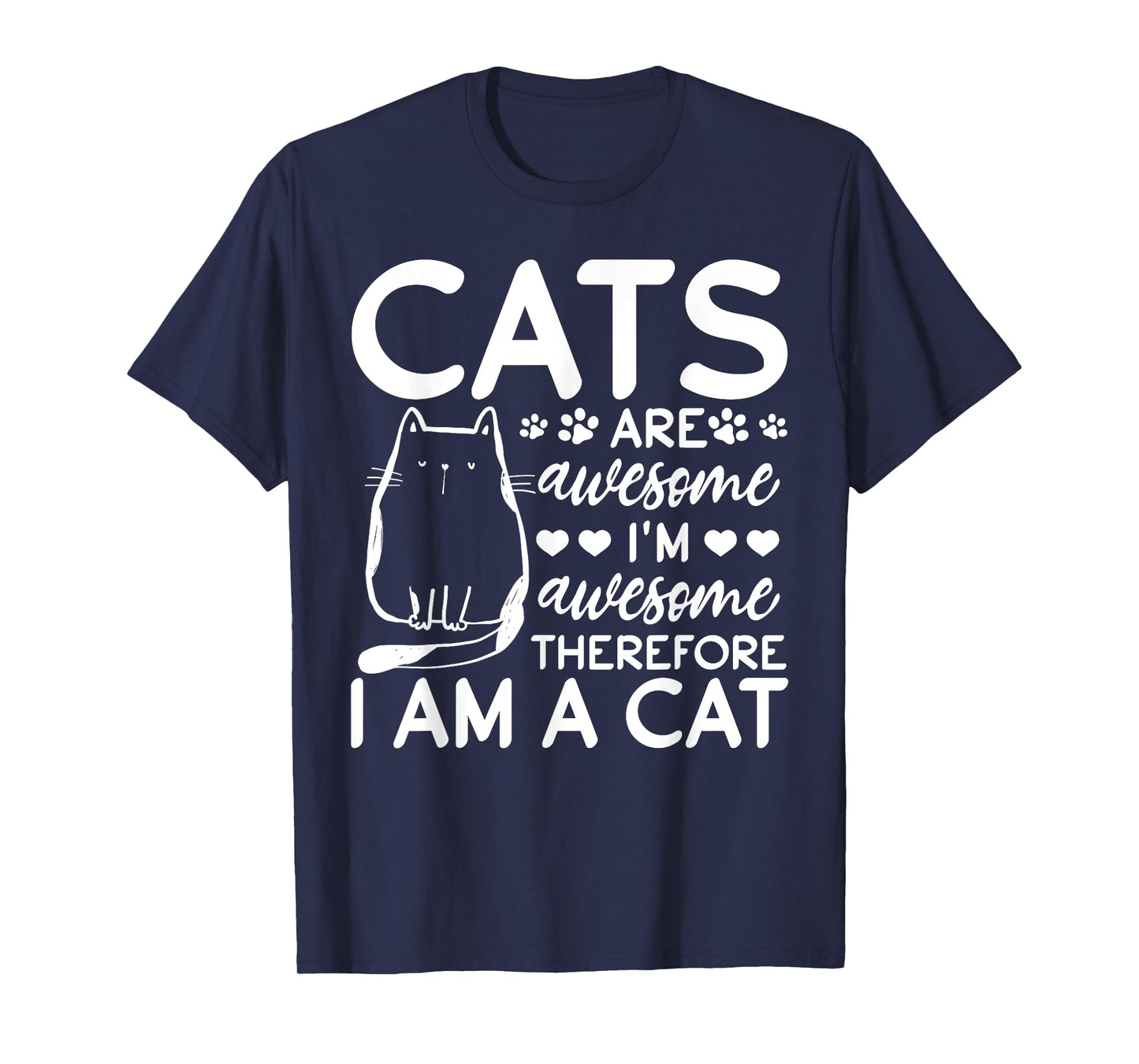 Cats Are Awesome I'm Awesome Therefore I Am A Cat T-Shirt