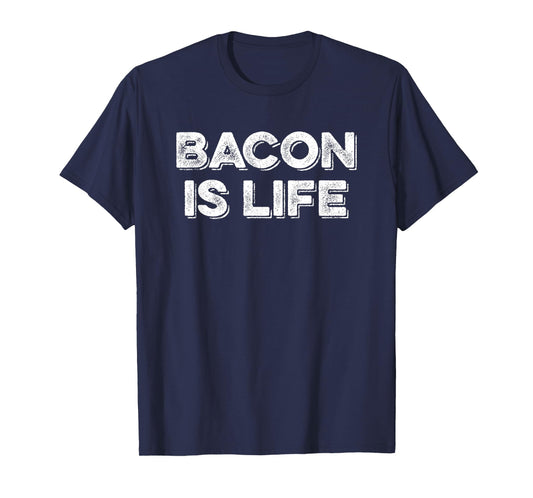 Bacon Is Life T-Shirt - Funny Bacon Lover's Gift Shirt