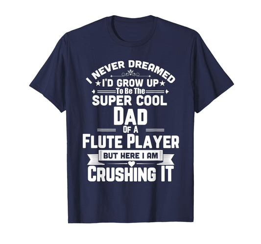 Super Cool Dad Of A Flute Player T-Shirt Marching Band T-Shirt