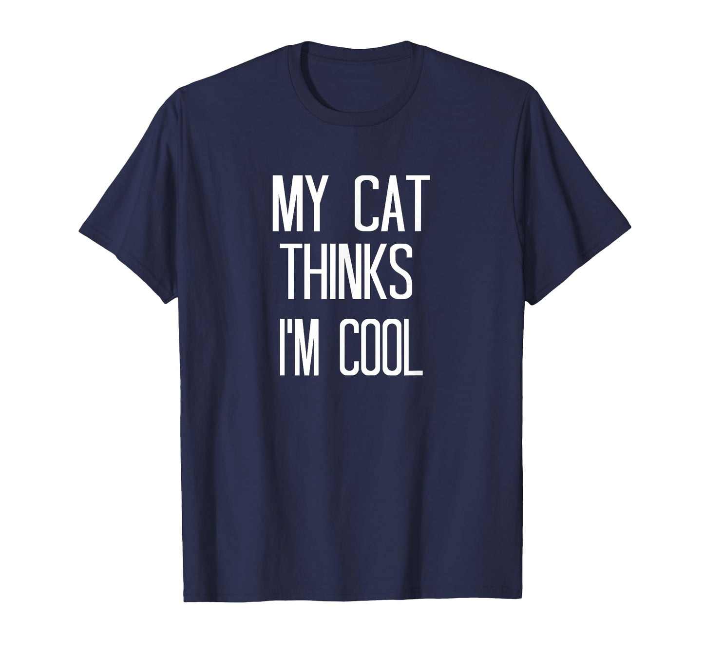 Funny Cats Shirts My Cat Thinks I'm Cool T-Shirt for Men Women