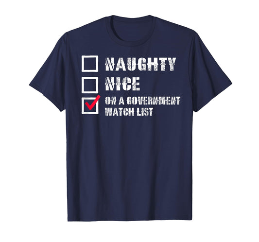 Naughty Nice On a Government Watch List Funny (on back) T-Shirt