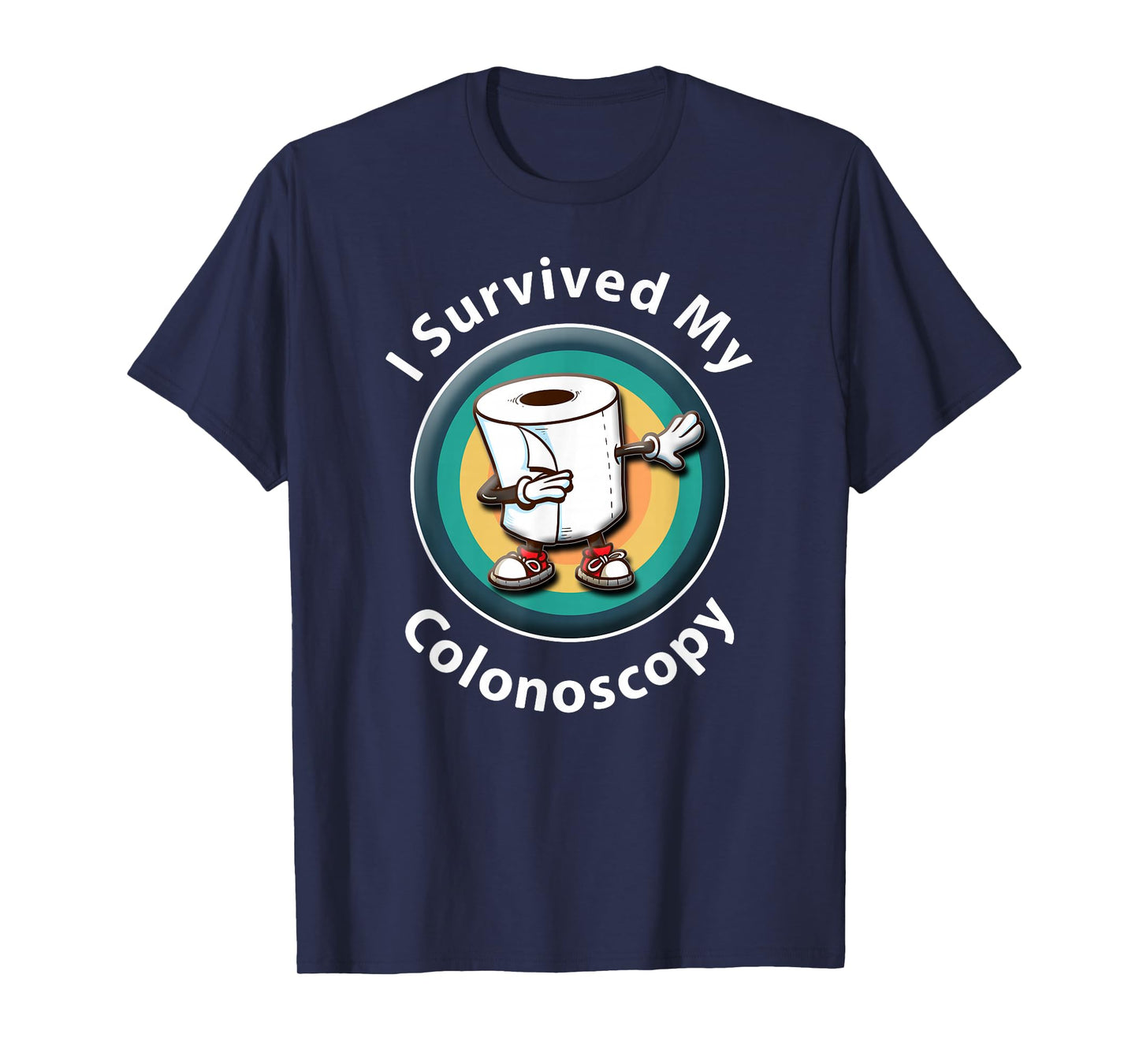 I Survived My Colonoscopy Survivor - Funny Hospital Patient T-Shirt