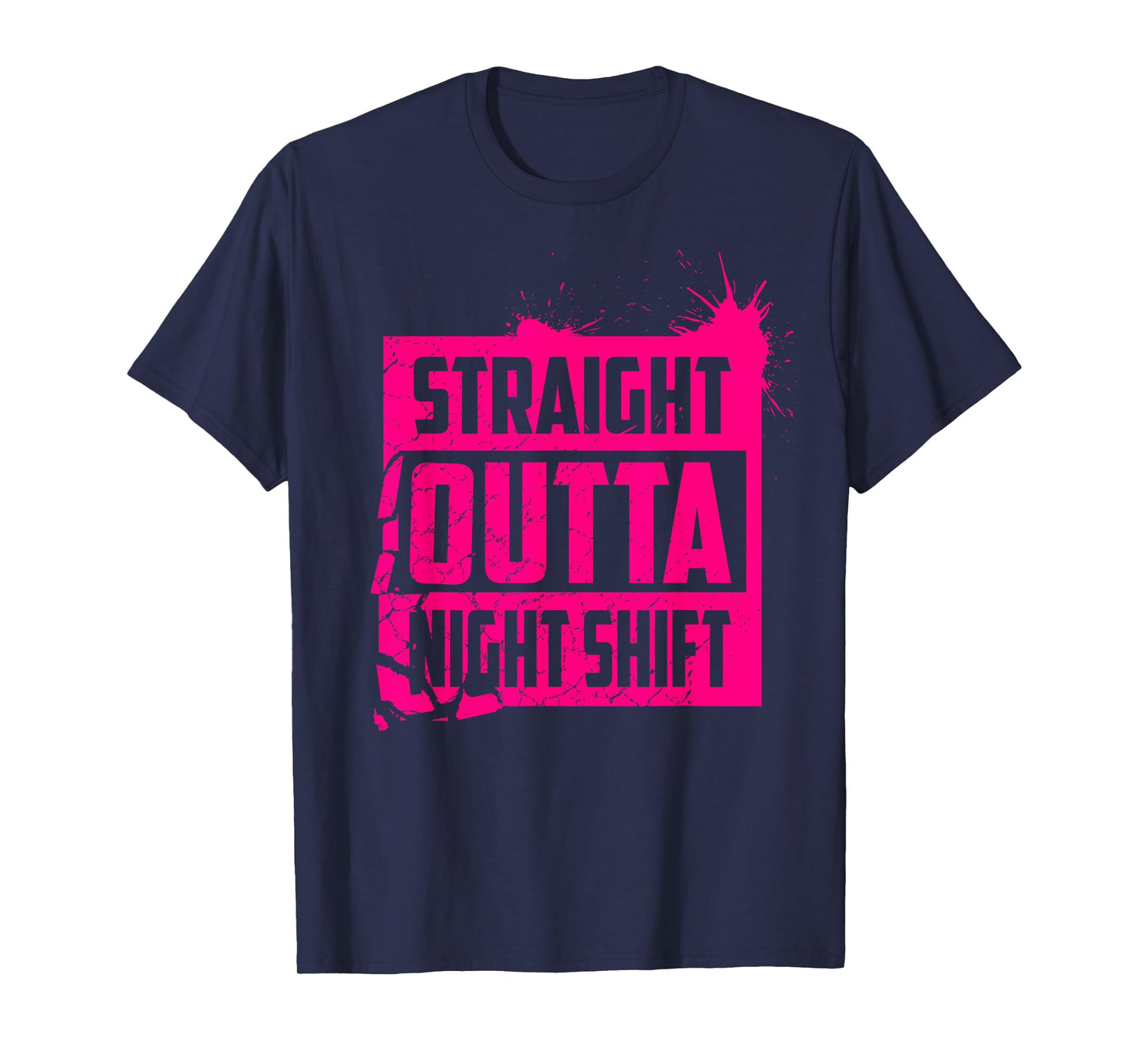 Cool Straight Outta Nightshift Shirt - Great Night Gift Tee T-Shirt